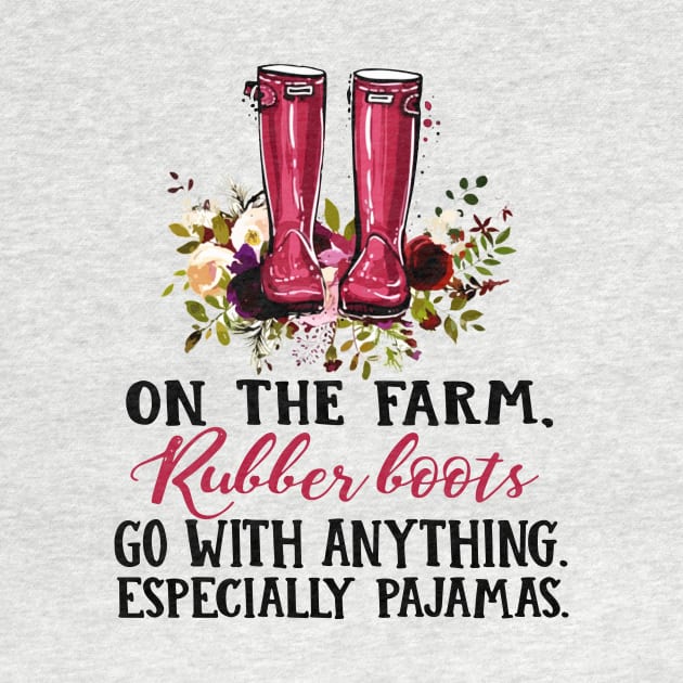 On The Farm Rubber Boots Go With Anything Especially Pajamas Wife Mom by hathanh2